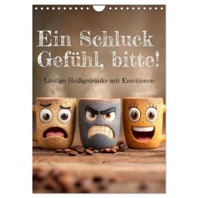Ein Schluck Gefühl, bitte! - Lustige Heißgetränke mit Emotionen (Wandkalender 2027 DIN A4 hoch), CALVENDO Monatskalender