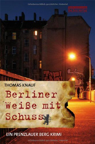 Thomas Knauf - Berliner Weiße mit Schuss: Ein Prenzlauer Berg Krimi - Preis vom 01.10.2026 17:08:56 h