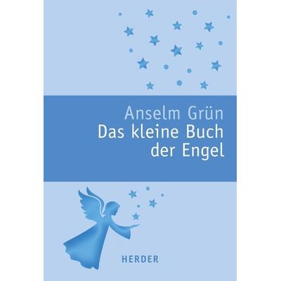 Das kleine Buch der Engel, Taschenbuch von Pater Anselm Grün, Herder