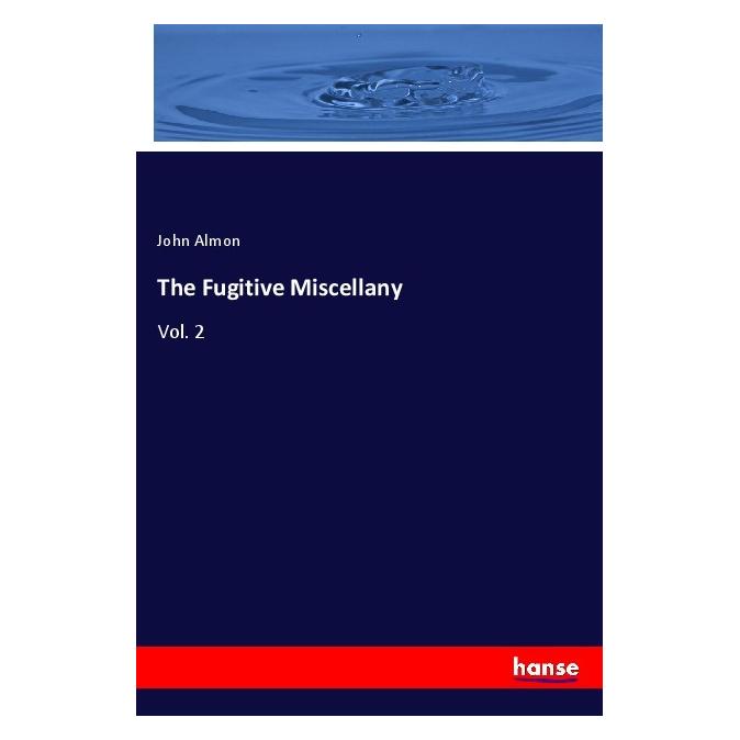 Hansebooks The Fugitive Miscellany (Englisch, Softcover, John Almon) (55979156)