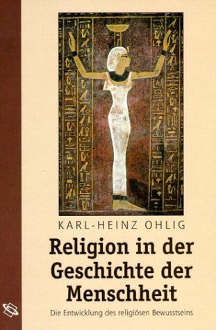 Ohlig, Karl H - Religion in der Geschichte der Menschheit: Die Entwicklung des religiösen Bewusstseins - Preis vom 30.09.2026 22:30:23 h