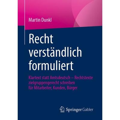 Recht verständlich formuliert, Taschenbuch von Martin Dunkl, Springer Fachmedien Wiesbaden GmbH, 978-3-658-33589-2