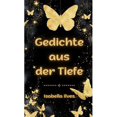 Gedichte aus der Tiefe, Gebundene Ausgabe von Isabella Ilves, Book Fairy Publishing
