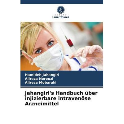 Jahangiri's Handbuch über injizierbare intravenöse Arzneimittel, Taschenbuch von Hamideh Jahangiri,Alireza Norouzi,Alireza Mobaraki, Verlag Unser