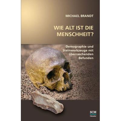 Wie alt ist die Menschheit?, Gebundene Ausgabe von Michael Brandt, Hänssler, 978-3-7751-5666-0