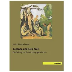 Cézanne und sein Kreis, Biografien von Julius Meier-Graefe