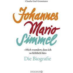 »Mich wundert, dass ich so fröhlich bin« Johannes Mario Simmel – die Biografie, Fachbücher von Claudia Graf-Grossmann