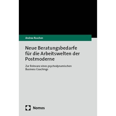 Neue Beratungsbedarfe für die Arbeitswelten der Postmoderne, Taschenbuch von Andrea Ruschen, Nomos, 978-3-7560-1422-4