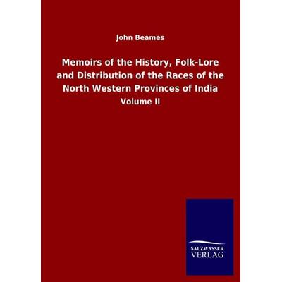 Memoirs of the History, Folk-Lore and Distribution of the Races of the North Western Provinces of India, Gebundene Ausgabe von John Beames,