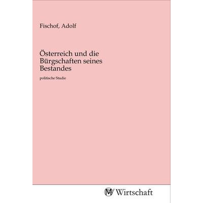 Österreich und die Bürgschaften seines Bestandes, Taschenbuch von , MV-Wirtschaft, 978-3-96885-027-6