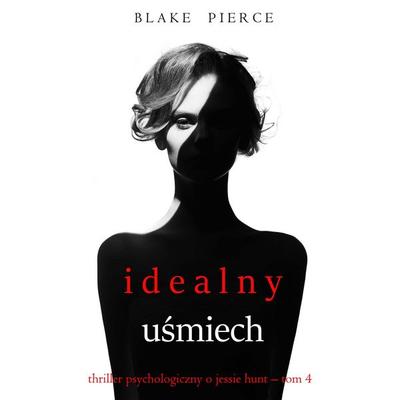 Idealny uśmiech (Thriller psychologiczny o Jessie Hunt – Tom 4) - Blake Pierce, Audio, 9798341594104