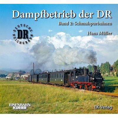 Dampfbetrieb der DR - Band 2: Schmalspurbahnen, Gebundene Ausgabe von Hans Müller, EK-Verlag ein Imprint von EK-Medien GmbH, 978-3-8446-6240-5