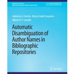 Automatic Disambiguation of Author Names in Bibliographic Repositories, Fachbücher von Alberto H. F. Laender, Anderson A. Ferreira, Marcos André Gonçalves