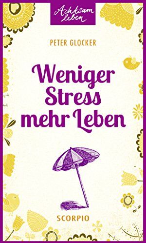 Peter Glocker - Weniger Stress - mehr Leben (Achtsam leben) - Preis vom 09.10.2026 07:28:09 h