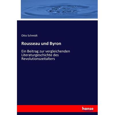 Rousseau und Byron, Taschenbuch von Otto Schmidt, Hansebooks, 978-3-7434-8487-0