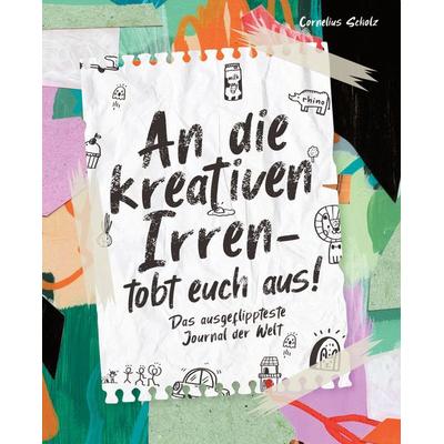 An die kreativen Irren - tobt euch aus!, Taschenbuch von Cornelius Scholz, EK-2 Publishing, 978-3-96403-195-2