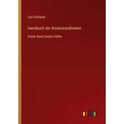 Handbuch der Kinderkrankheiten, Taschenbuch von Carl Gerhardt, Outlook, 978-3-368-53075-4