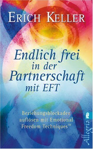 Erich Keller - Endlich frei in der Partnerschaft mit EFT (Beziehungsblockaden und -konflikte auflösen mit EFT) - Preis vom 09.10.2026 07:28:09 h