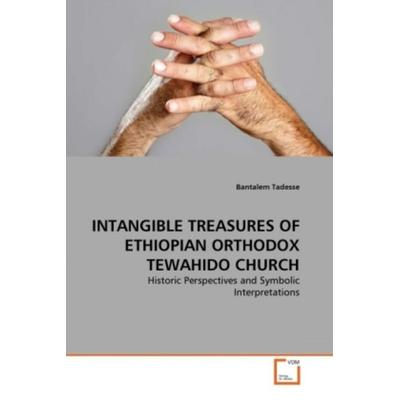 Tadesse, B: Intangible Treasures Of Ethiopian Orthodox Tewah, Taschenbuch von Bantalem Tadesse, VDM, 978-3-639-30014-7