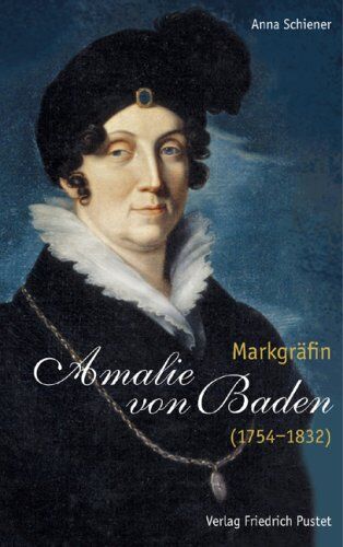 Anna Schiener - Markgräfin Amalie von Baden (1754-1832) - Preis vom 30.09.2026 22:30:23 h