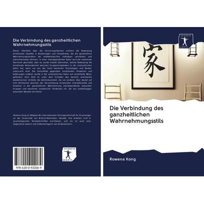 Die Verbindung des ganzheitlichen Wahrnehmungsstils, Taschenbuch von Rowena Kong, Sciencia Scripts, 978-620-0-92206-9
