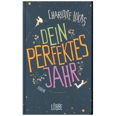 Dein perfektes Jahr, Gebundene Ausgabe von Charlotte Lucas, Ehrenwirth