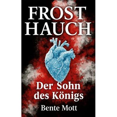 Frosthauch, Taschenbuch von Bente Mott, BoD – Books on Demand, 978-3-7526-4189-9