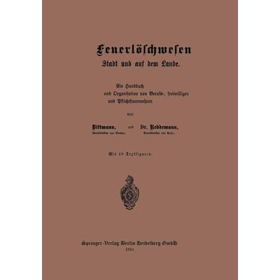 Das Feuerlöschwesen in der Stadt und auf dem Lande, Taschenbuch von Reddemann Dittmann, Springer Berlin, 978-3-662-38876-1