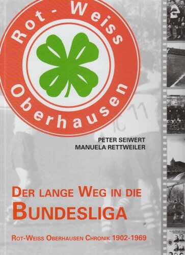 Peter Seiwert - Der lange Weg in die Bundesliga: Rot-Weiss Oberhausen. Chronik 1902-1969 - Preis vom 02.10.2026 23:42:20 h