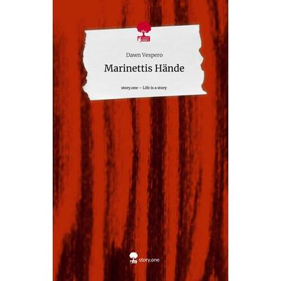 Marinettis Hände. Life is a Story - story.one, Gebundene Ausgabe von Dawn Vespero, Storylution, 978-3-7115-8143-3