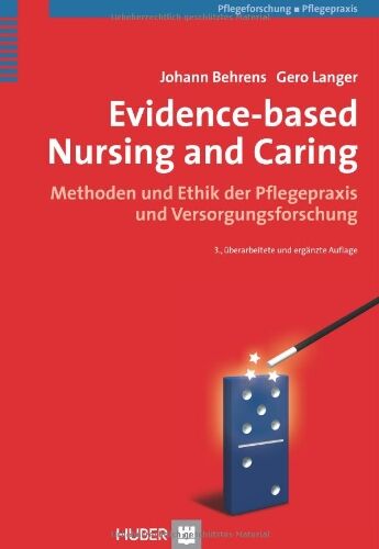 Johann Behrens - Evidence-based Nursing and Caring: Methoden und Ethik der Pflegepraxis und Versorgungsforschung - Preis vom 09.10.2026 07:28:09 h