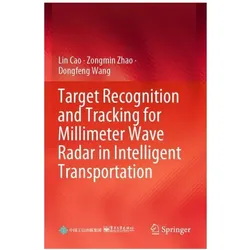 Target Recognition and Tracking for Millimeter Wave Radar in Intelligent Transportation, Fachbücher von Zongmin Zhao, Lin Cao, Dongfeng Wang