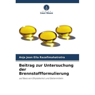 Beitrag zur Untersuchung der Brennstoffformulierung, Taschenbuch von Anja Jean Ella Razafimahatratra, Verlag Unser Wissen