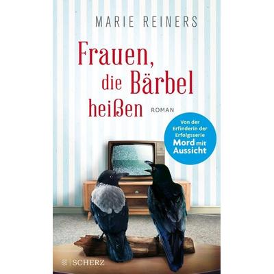 Frauen, die Bärbel heißen, Gebundene Ausgabe von Marie Reiners, Fischer Scherz