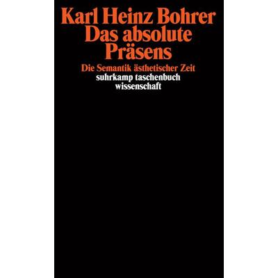 Das absolute Präsens, Taschenbuch von Karl Heinz Bohrer, Suhrkamp, 978-3-518-28655-5