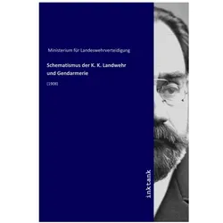 Schematismus der K. K. Landwehr und Gendarmerie, Sachbücher von Ministerium für Landesverteidigung