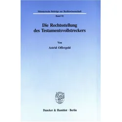 Die Rechtsstellung des Testamentsvollstreckers., Fachbücher von Astrid Offergeld