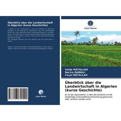 Überblick über die Landwirtschaft in Algerien (kurze Geschichte), Taschenbuch von Saïda Matallah,Nacira Djabali,Fouzi Matallah, Verlag Unser Wissen,
