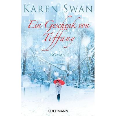 Ein Geschenk von Tiffany, Taschenbuch von Karen Swan, Goldmann, 978-3-442-47886-6