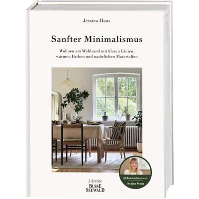 Sanfter Minimalismus. Wohnen am Waldrand mit klaren Linien, warmen Farben und natürlichen Materialien, Gebundene Ausgabe von Jessica Haas,