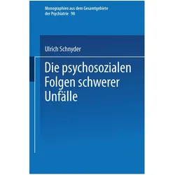 Die psychosozialen Folgen schwerer Unfälle, Fachbücher von Ulrich Schnyder