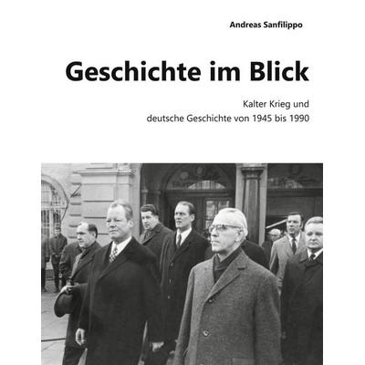 Geschichte im Blick, Taschenbuch von Andreas Sanfilippo, BoD – Books on Demand, 978-3-7526-0742-0