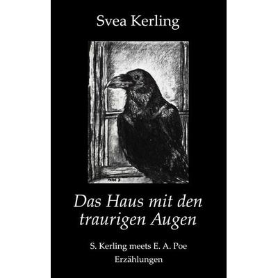 Das Haus mit den traurigen Augen, Taschenbuch von Svea Kerling, BoD – Books on Demand, 978-3-7504-0261-4