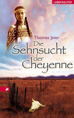 Thomas Jeier - Die Sehnsucht der Cheyenne - Preis vom 13.10.2026 11:25:28 h