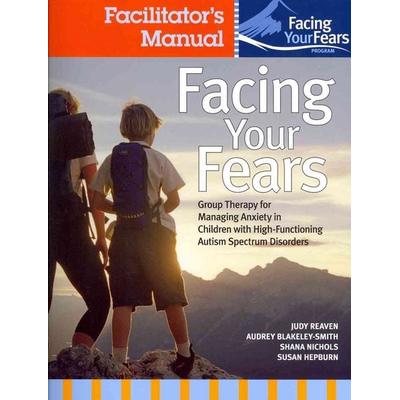Facing Your Fears Facilitator's Set, Taschenbuch von Judy Reaven,Audrey Blakely-Smith,Shana Nichols,Susan Hepburn, Brookes Publishing Company,