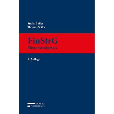 FinStrG - Finanzstrafgesetz, Gebundene Ausgabe von Stefan Seiler,Thomas Seiler, Verlag Österreich, 978-3-7046-7884-3