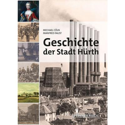 Geschichte der Stadt Hürth, Gebundene Ausgabe von Michael Cöln,Manfred Faust, J.P. Bachem Verlag, 978-3-7616-3461-5