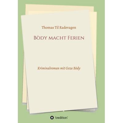 Bòdy macht Ferien, Taschenbuch von Thomas Til Radevagen, Tredition, 978-3-347-05800-2