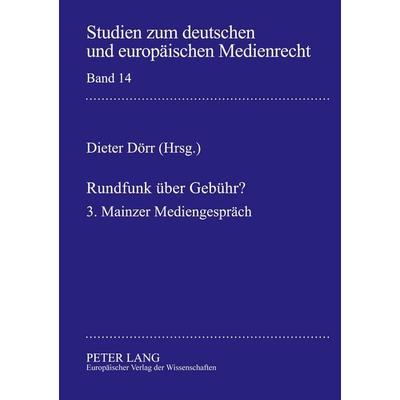 Rundfunk über Gebühr?, Taschenbuch von Dieter Dörr, Peter Lang GmbH, Internationaler Verlag der Wissenschaften, 978-3-631-50446-8