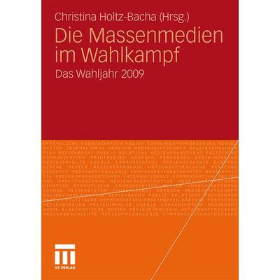 Die Massenmedien im Wahlkampf, Taschenbuch von Christina Holtz-Bacha,Christina Holtz-Bacha, VS Verlag für Sozialwissenschaften, 978-3-531-17414-3